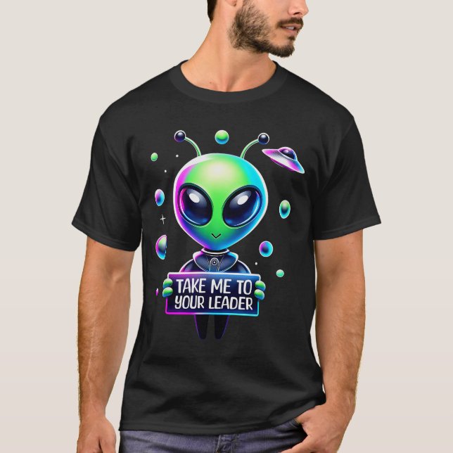 Take Me To Your Leader Funny Alien Cartoon Men Wom T-Shirt (Front)