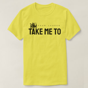 Take Me to Your Leader T-Shirt