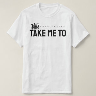 Take Me to Your Leader T-Shirt