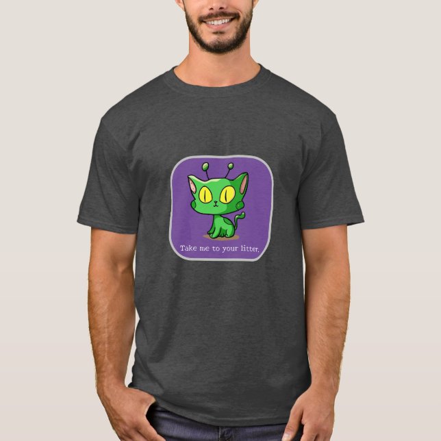 "Take Me to your Litter" alien cat t-shirt (Front)