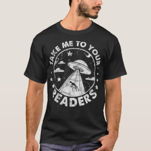 Take Me To Your Readers Abduction Funny Vintage T-Shirt
