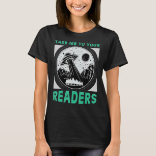 Take Me to Your Readers Alien Reading Book Nerd Sp T-Shirt