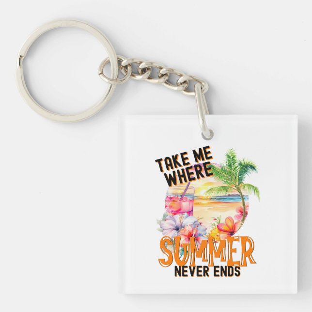 Take Me Where Summer Never Ends Key Ring (Front)