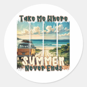Take Me Where Summer Never Ends –Retro Beach Vibes Classic Round Sticker