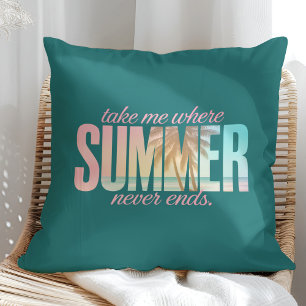 "Take Me Where Summer Never Ends" Tropical Quote Cushion