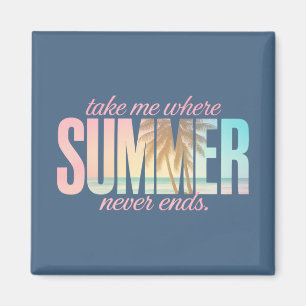 "Take Me Where Summer Never Ends" Tropical Quote Magnet
