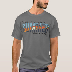 Take Me Where Summertime Never Ends Beach Summer V T-Shirt