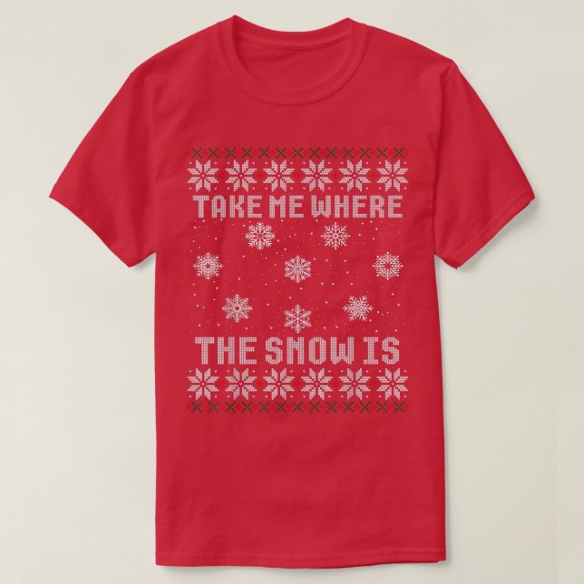 Take Me Where The Snow Christmas Ugly Sweater  (Design Front)