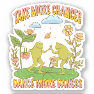 Take More Chances, Dance More Dances