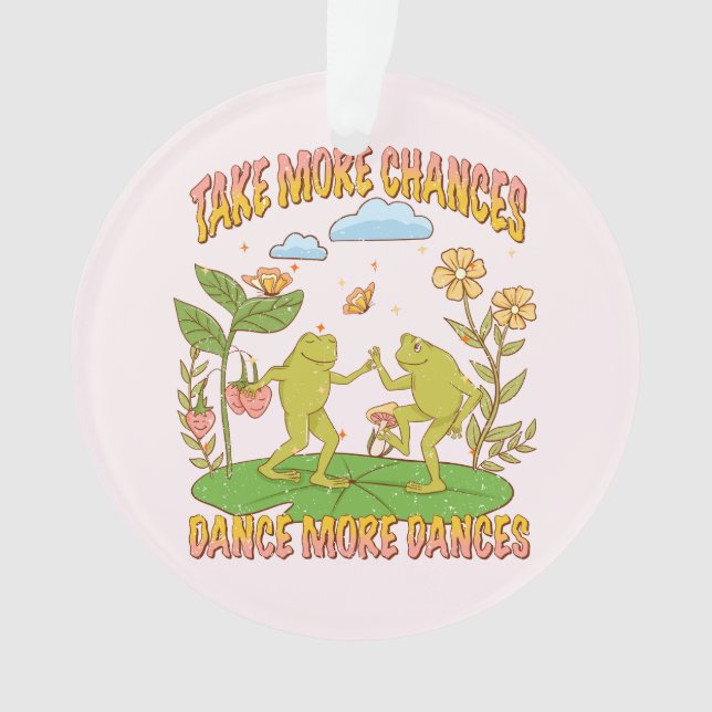 Take More Chances, Dance More Dances Ornament (Front)