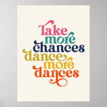 Take More Chances Dance More Dances Quote Art