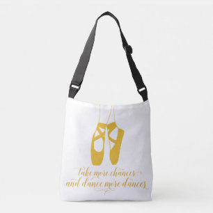 Take More Chances Dance More DancesTote Crossbody Bag