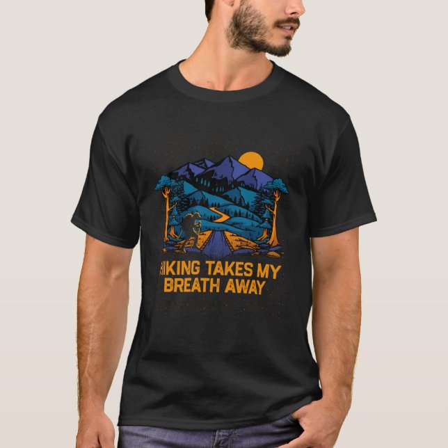 Take My Breath Away Hiking Nature  Hiker Trees Cam T-Shirt (Front)