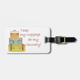 Take my luggage luggage tag