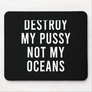 Take My Wet Lady Meat Not My Oceans Funny Earth Da Mouse Mat