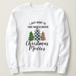 Take Naps Watch Christmas Movies Sweatshirt! Funny Sweatshirt