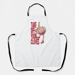 “Take Off Your Cloves” Funny Girly Garlic Design Apron