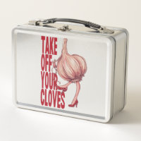 “Take Off Your Cloves” Funny Girly Garlic Design