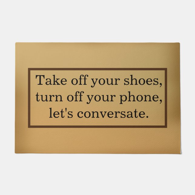 "Take off your shoes, turn off your phone" Doormat (Front)
