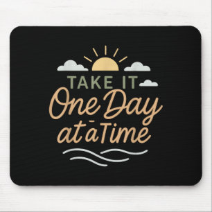 Take One Day At A Time Mental Health Calm Mouse Mat