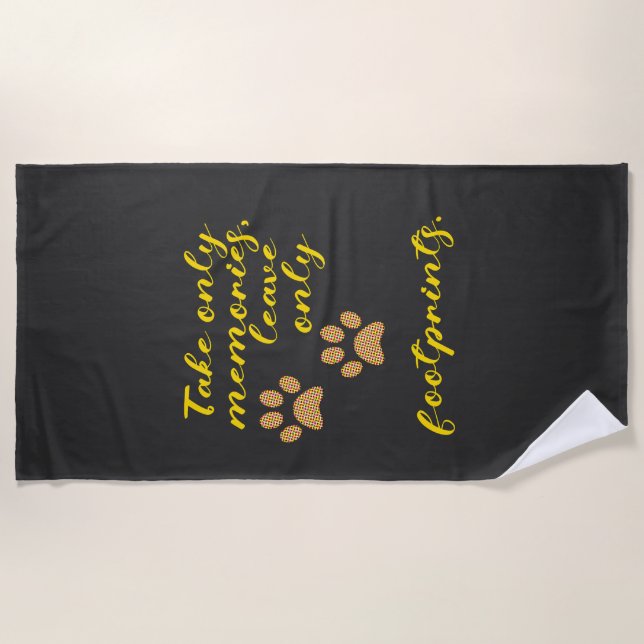 Take only memories, leave only footprints. beach towel (Front)
