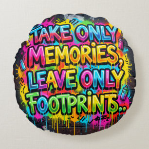 Take Only Memories Leave Only Footprints Graffiti Round Cushion