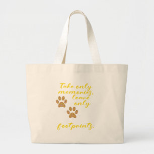 Take only memories, leave only footprints. large tote bag