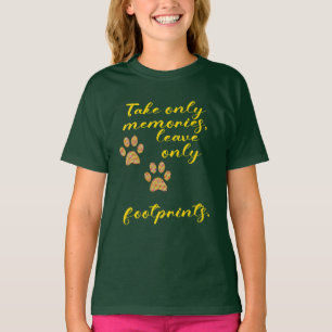 Take only memories, leave only footprints. T-Shirt