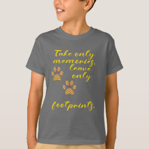 Take only memories, leave only footprints. T-Shirt
