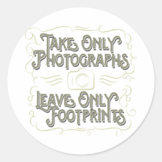 Take Only Photographs, Leave only Footprints Classic Round Sticker