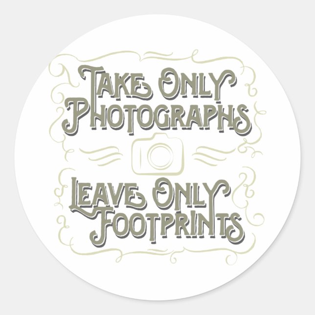 Take Only Photographs, Leave only Footprints Classic Round Sticker (Front)