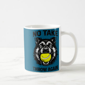 Take only throw funny dog lover meme humour pet coffee mug