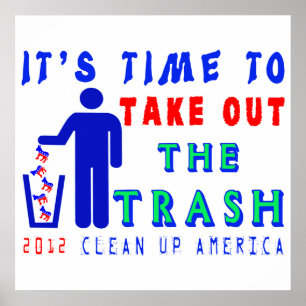 Take Out The Trash Shirt Poster