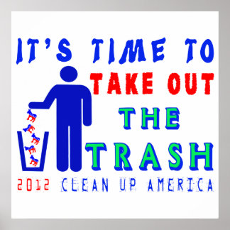Take Out The Trash Shirt Poster