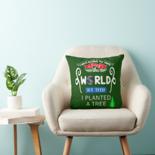 Take Over The World Planted a Tree Cushion