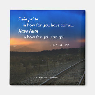 Take pride in how far you have come... magnet