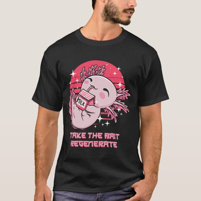 Take the Bait Regenerate Axolotl Sayings Salamande T-Shirt (Front)