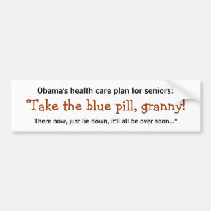 Take the Blue Pill, Granny! Bumper Sticker