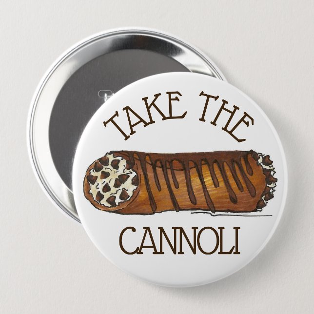 Take The Cannoli Italian Chocolate Chip Pastry 10 Cm Round Badge (Front & Back)