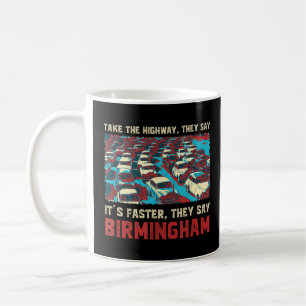 Take The Highway Birmingham Memes Uk Trend Traffic Coffee Mug