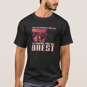 Take The Highway Brest Humour France Traffic Meme T-Shirt
