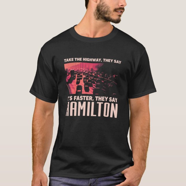 Take The Highway  Hamilton Humour Canada Traffic M T-Shirt (Front)