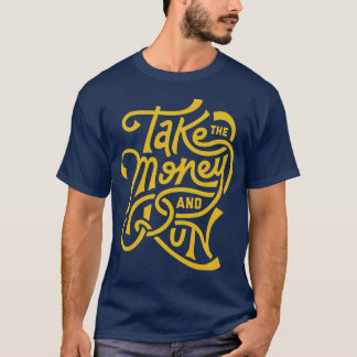 take the money and run 2 T-Shirt