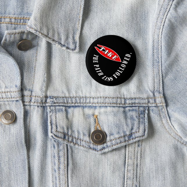 Take the path less followed  6 cm round badge (In Situ)