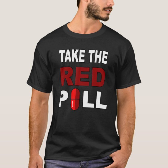 Take The Red Pill Conservative Election Right T-Shirt (Front)