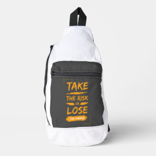 take the risk or lose the chance sling bag