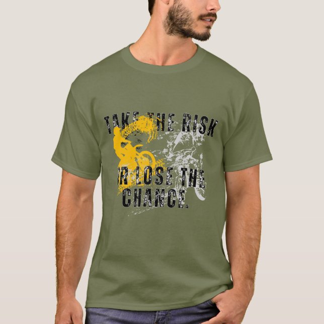 take the risk or lose the chance T-Shirt (Front)