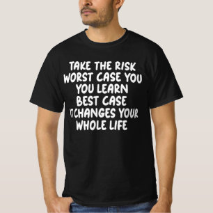 Take The Risk Worst Case You Learn Best Case T-Shirt
