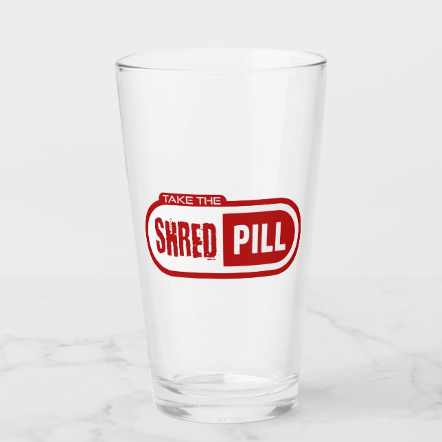 Take The Shred Pill Glass (Front)