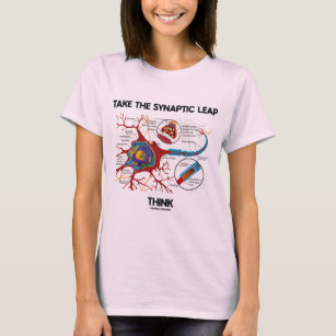 Take The Synaptic Leap Think (Neuron / Synapse) T-Shirt